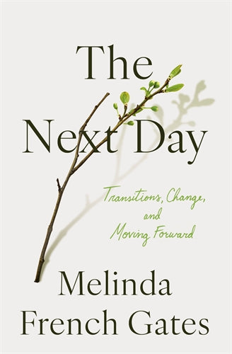 The Next Day: Transitions, Change, and Moving Forward - Melinda French Gates