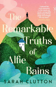 The Remarkable Truths of Alfie Bains - Sarah Clutton PRE-ORDER