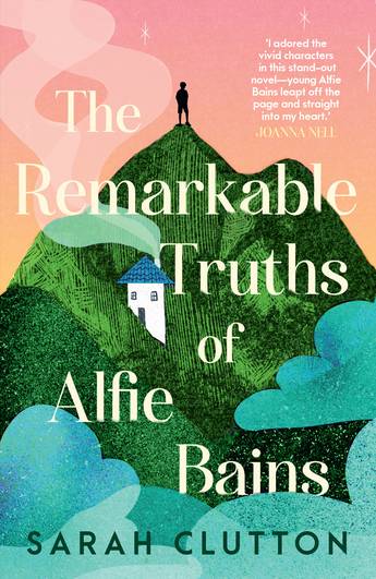 The Remarkable Truths of Alfie Bains - Sarah Clutton PRE-ORDER