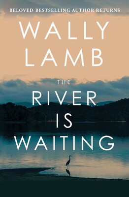 The River is Waiting - Wally Lamb PRE-ORDER