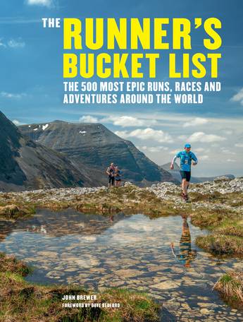 The Runner's Bucket List: The 500 most epic runs, races and adventures around the world - John Brewer