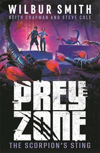 The Scorpion's Sting: Prey Zone 3 - Wilbur Smith, Keith Chapman and Steve Cole