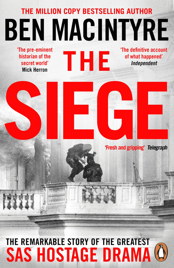 The Siege: The Remarkable Story of the Greatest SAS Hostage Drama - Ben Macintyre