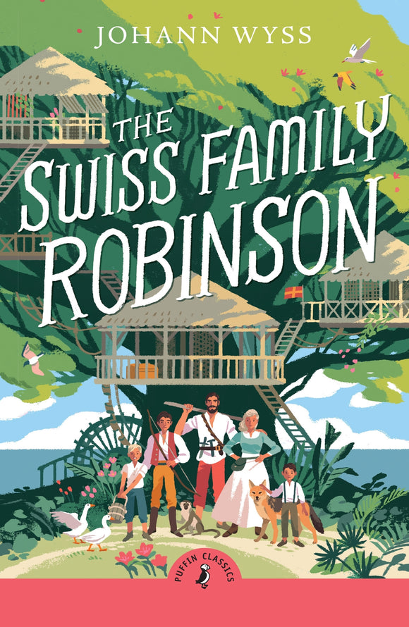 The Swiss Family Robinson - Johann Wyss  (Puffin Classics)