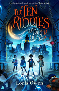 The Ten Riddles of Eartha Quicksmith (#1 Quicksmiths) - Loris Owen