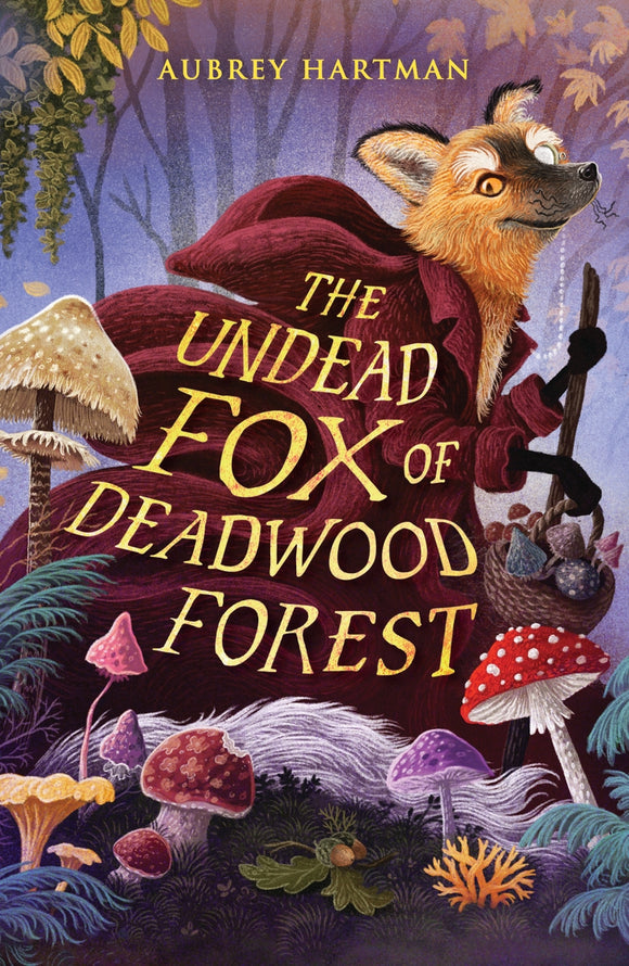 The Undead Fox of Deadwood Forest - Aubrey Hartman
