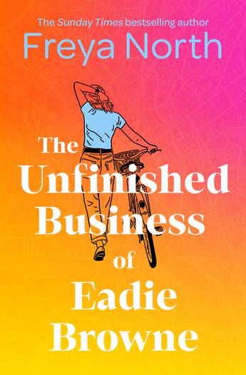 The Unfinished Business of Eadie Browne - Freya North