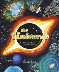 DK: The Universe Discover What Lies Beyond Our Skies - Abigail Beall