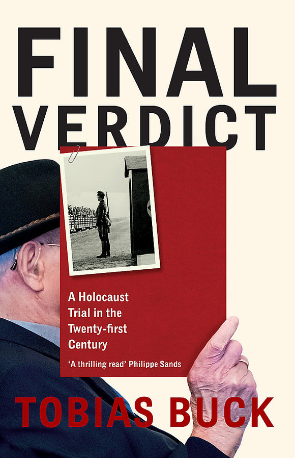 Final Verdict: A Holocaust Trial in the Twenty-first Century - Tobias Buck