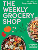 The Weekly Grocery Shop: Plan better. Eat better. Spend Less. - Nabula El Mourid