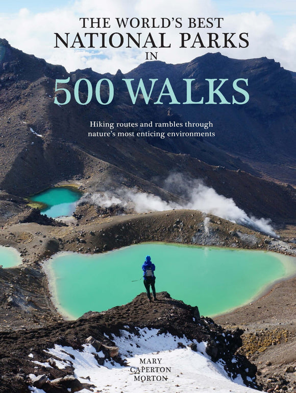 The World’s Best National Parks in 500 Walks - Mary Caperton Morton