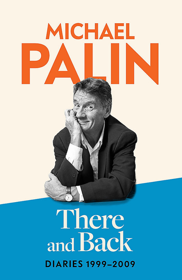 There and Back: Diaries 1999-2009 - Michael Palin