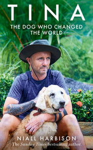 Tina The Dog Who Changed the World - Niall Harbison