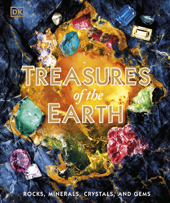 Treasures of the Earth: Rocks, Minerals, Crystals, and Gems - DK