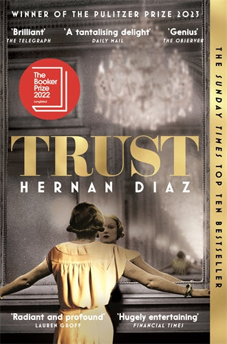 Trust: Winner of the 2023 Pulitzer Prize for Fiction - Hernán Diaz