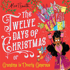 The Twelve Days of Christmas (or Grandma is Overly Generous) - Alex T. Smith