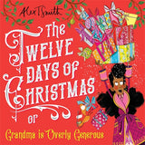 The Twelve Days of Christmas (or Grandma is Overly Generous) - Alex T. Smith