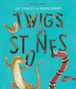 Twigs and Stones - Joy Cowley, illustrated by Gavin Bishop