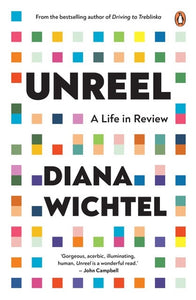 Unreel A Life in Review - Diana Wichtel