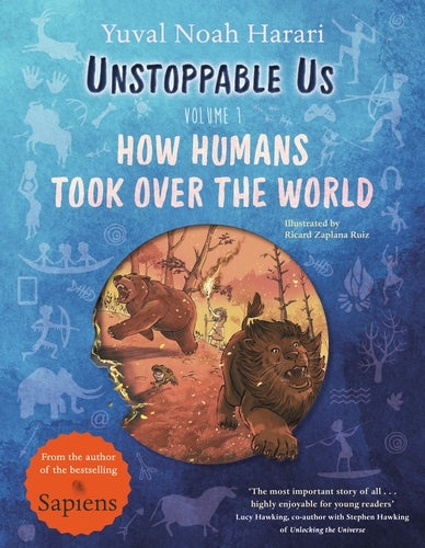 Unstoppable Us: Volume 1 How Humans Took Over the World - Yuval Noah Harari