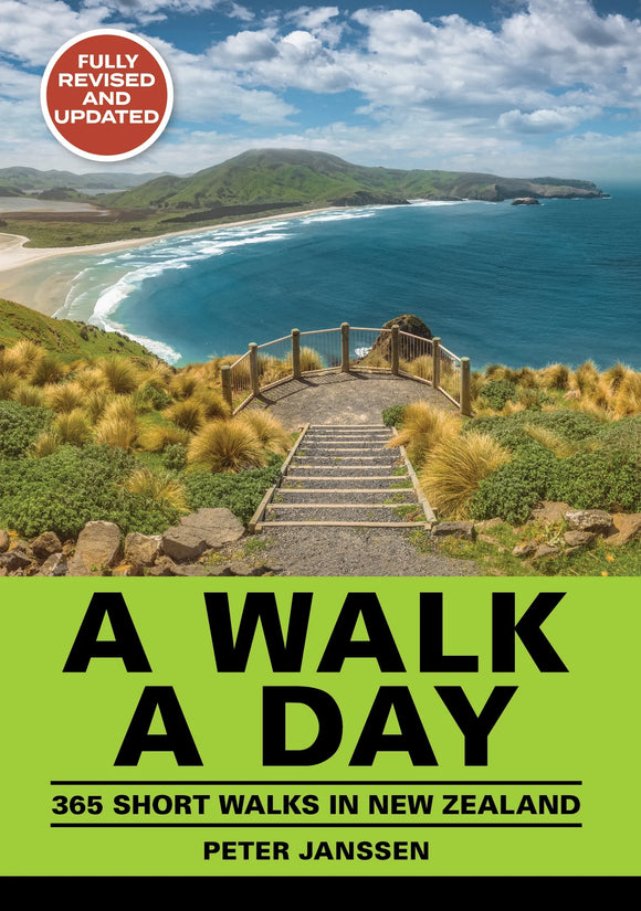 A Walk A Day: 365 Short Walks in New Zealand: Fully Revised & Updated - Peter Janssen