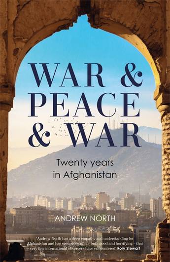 War & Peace & War: Twenty years in Afghanistan - Andrew North