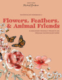 Watercolor Workbook: Flowers, Feathers, and Animal Friends - Sarah Simon