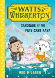 Sabotage at the Fete Cake Bake (Watts & Whiskerton)  - Meg McLaren