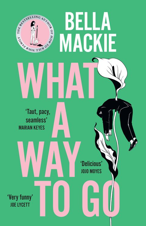 What A Way To Go - Bella Mackie PRE-ORDER