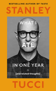 What I Ate in One Year (And related thoughts)  - Stanley Tucci