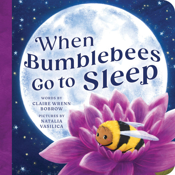 When Bumblebees Go to Sleep - Claire Wrenn Bobrow