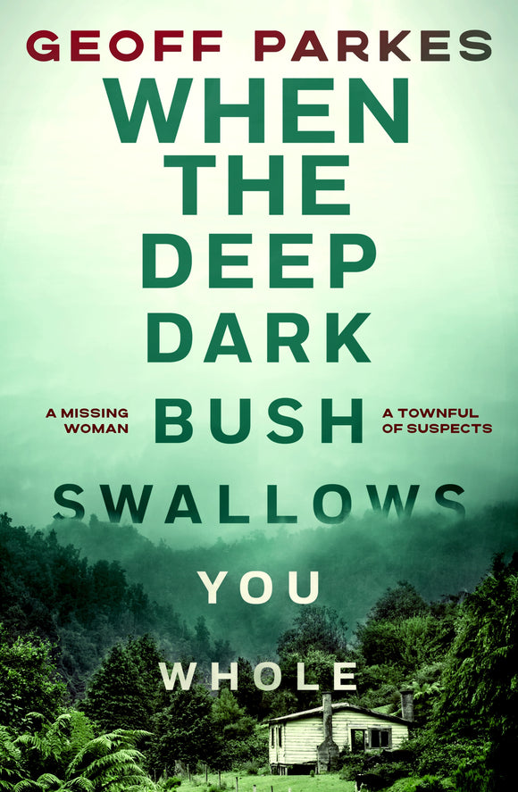 When the Deep, Dark Bush Swallows You Whole - Geoff Parkes PRE-ORDER