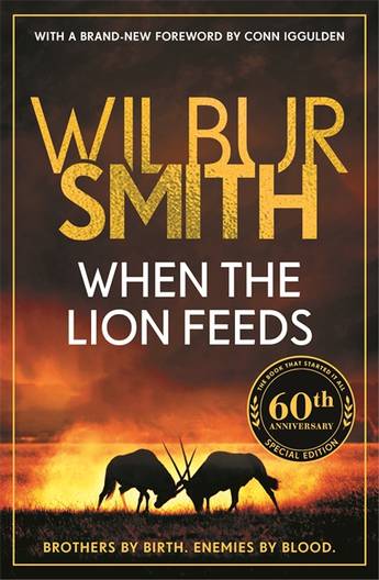 When the Lion Feeds: The book that started it all - Wilbur Smith