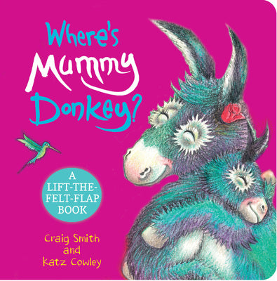 Where's Mummy Donkey: A Lift-the-Felt-Flap Book - Craig Smith