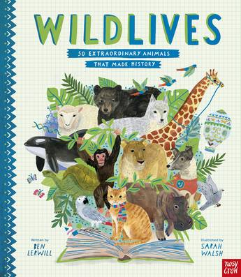 WildLives: 50 Extraordinary Animals that Made History - Ben Lerwill