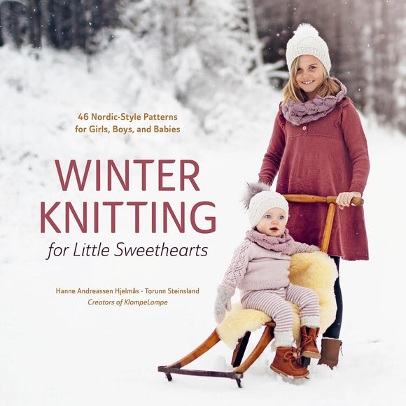 Winter Knitting for Little Sweethearts: 46 Nordic-Style Patterns for Girls, Boys, and Babies - Hanne Andreassen Hjelmas