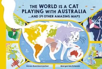 The World is a Cat Playing with Australia - Simon Kuestenmacher