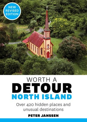 Worth A Detour North Island: Fully Revised Edition - Peter Janssen