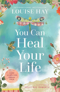 You Can Heal Your Life 40th Anniversary Edition - Louise Hay