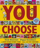 You Choose: A new story every time – what will YOU choose? -  Pippa Goodhart, Nick Sharratt