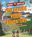 YOU Decide YOUR Adventure: Join Bear Grylls on the Ultimate Expedition - Bear Grylls