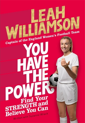 You Have the Power: Find Your Strength and Believe You Can - Leah Williamson