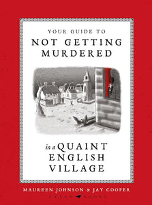 Your Guide to Not Getting Murdered in a Quaint English Village - Maureen Johnson & Jay Cooper (Illustrator)