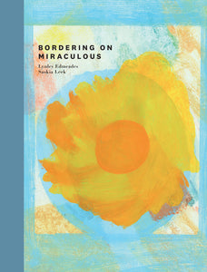 Bordering on Miraculous - Lynley Edmeades & Saskia Leek