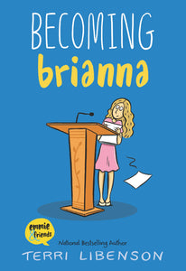 Becoming Brianna (Emmie & Friends) Book 4 - Terri Libenson
