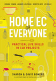 Home Ec for Everyone: Practical Life Skills in 118 Projects - S & D Bowers