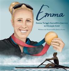 Emma: Emma Twigg’s Incredible Journey to Olympic Gold - Jessica Lawry