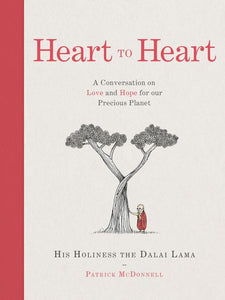 Heart To Heart - A Conversation on Love and Hope For Our Precious Planet - His Holiness The Dalai Lama - Patrick McDonnell