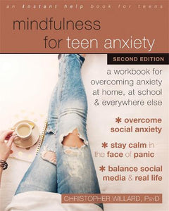 Mindfulness for Teen Anxiety - an instant help book for teens - Christopher Willard