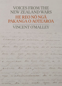 Voices from the New Zealand Wars | He Reo nō ngā Pakanga o Aotearoa - Vincent O'Malley
